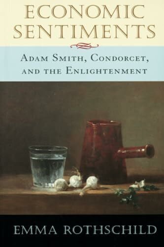 Economic Sentiments: Adam Smith, Condorcet, and the Enlightenment