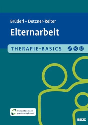 Therapie-Basics Elternarbeit: Mit Online-Material (Beltz Therapie-Basics)