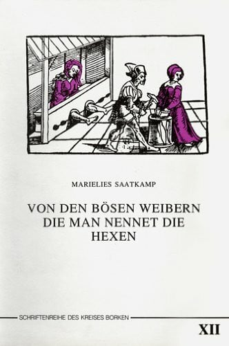 Von den bösen Weibern die man nennet die Hexen (Schriftenreihe des Kreises Borken)