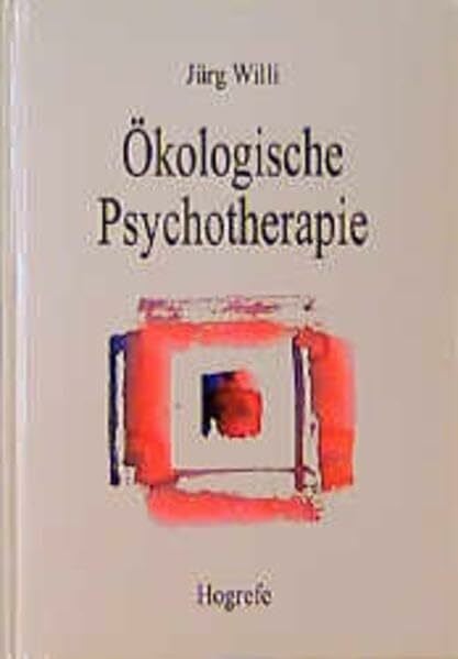 Ökologische Psychotherapie: Theorie und Praxis