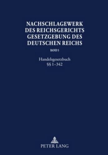 Nachschlagewerk des Reichsgerichts –Gesetzgebung des Deutschen Reichs: Handelsgesetzbuch §§ 1-342 Nachschlagewerk des Reichsgerichts –Gesetzgebung des Deutschen Reichs: Handelsgesetzbuch §§ 1-342