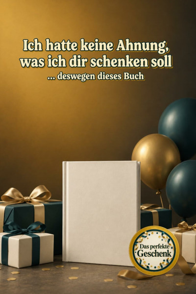 Ich hatte keine Ahnung, was ich dir schenken soll – deswegen dieses Buch!: Originelle Geschenkidee | Lustiges Geburtstagsgeschenk | Wenn du nicht ... sollst | Unnützes Wissen für Männer & Frauen