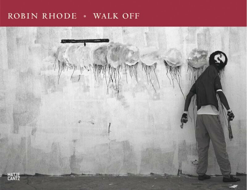 Hatje Cantz Verlag Robin Rhode. Walk Off