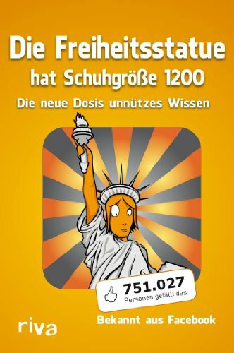 Die Freiheitsstatue hat Schuhgröße 1200: Die neue Dosis unnützes Wissen