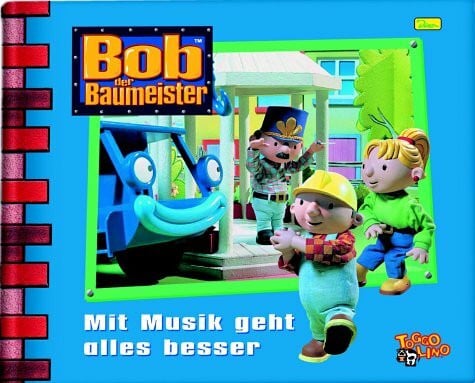 Bob der Baumeister. Geschichtenbuch / Mit Musik geht alles besser