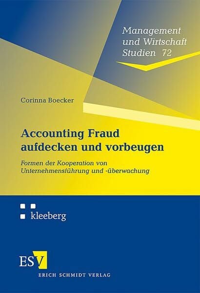 Accounting Fraud aufdecken und vorbeugen: Formen der Kooperation von Unternehmensführung und -überwachung (Management und Wirtschaft Studien)