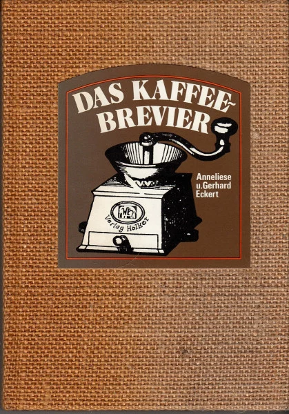 Das Kaffee - Brevier, alles über Kaffee von A- Z. Aufgeblättert und mit vielen Rezepten für und mit Kaffee