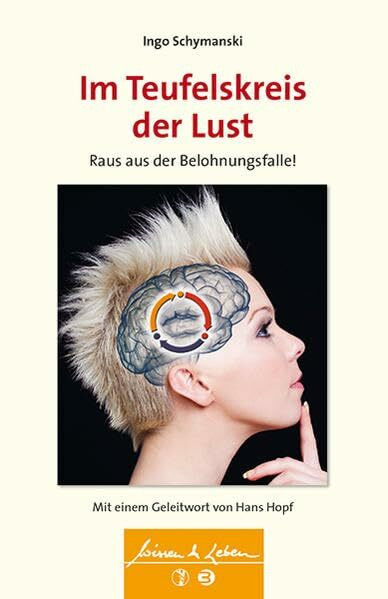 Im Teufelskreis der Lust: Raus aus der Belohnungsfalle! (Wissen & Leben)