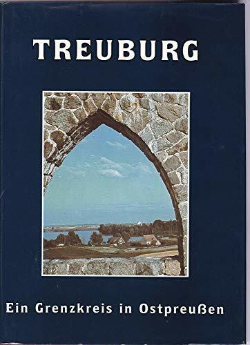 Treuburg. Ein Grenzkreis in Ostpreußen