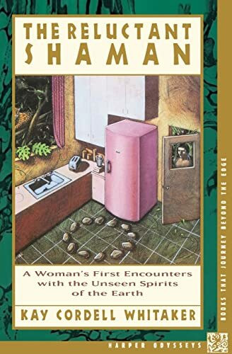The Reluctant Shaman: A Woman's First Encounters with the Unseen Spirits of the Earth