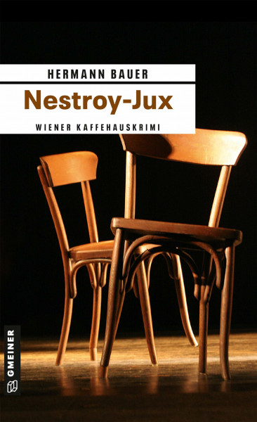 Nestroy-Jux: Ein Wiener Kaffeehauskrimi (Kriminalromane im GMEINER-Verlag) (Chefober Leopold W. Hofer)