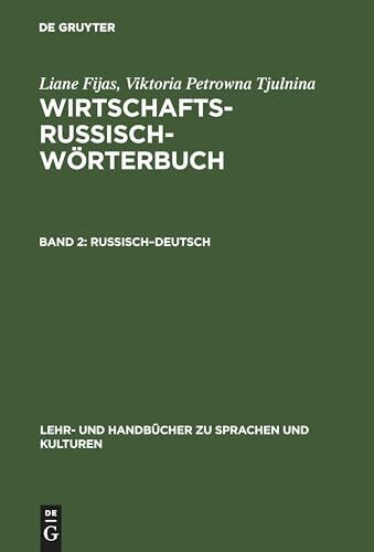 Wirtschaftsrussisch, Wörterbuch, Bd.2, Russisch-Deutsch (Lehr- und Handbücher zu Sprachen und Kulturen)