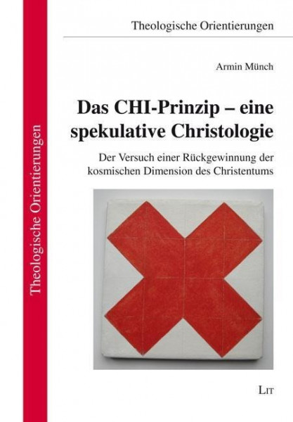 Das CHI-Prinzip - eine spekulative Christologie