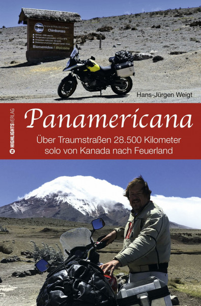 Panamericana: Über Traumstraßen 28.500 Kilometer solo von Kanada nach Feuerland