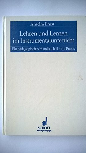 Lehren Und Lernen Im Instrumentalunterricht: Ein Padagogisches Handbuch Fur Die Praxis