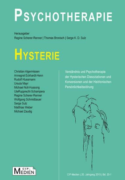 Hysterie: Verständnis und Psychotherapie der Hysterischen Dissoziationen und Konversionen und der Histrionischen Persönlichkeitsstörung