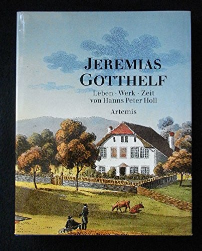 Jeremias Gotthelf. Leben, Werk, Zeit