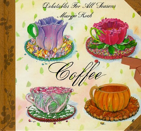 Coffee: Delectable Seasons: Delectables for All Seasons