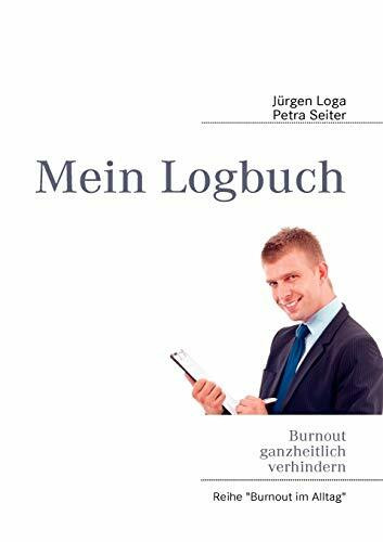 Mein Logbuch: Burnout ganzheitlich verhindern: Lernen, sich selbst zu helfen