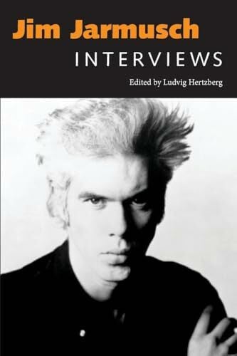 Jim Jarmusch: Interviews (Conversations With Filmmakers Series) Jim Jarmusch: Interviews (Conversations With Filmmakers Series)
