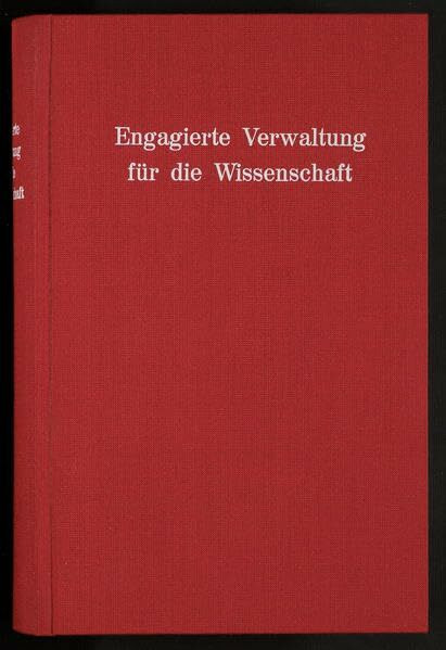 Engagierte Verwaltung für die Wissenschaft: Festschrift für Johannes Neyses, Kanzler der Universität zu Köln, zum 60. Geburtstag