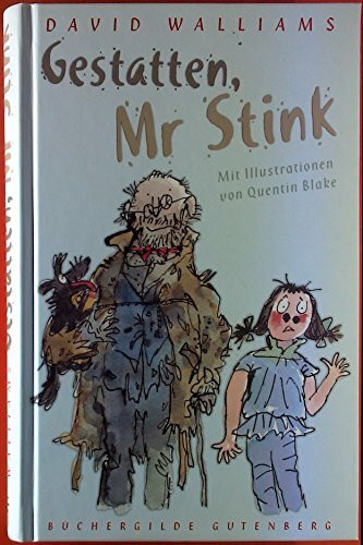 Gestatten, Mr Stink von David Walliams Mit Illustrationen von Quentin Blake - Aus dem Englischen von Dorothee Haentjes - Büchergilde Gutenberg ISBN 9783763265299 von 2012, 232 Seiten