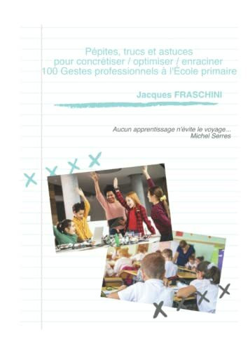 Pépites, trucs et astuces pour concrétiser / optimiser / enraciner 100 Gestes professionnels à l'École primaire