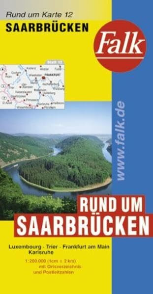 Falk Pläne, Rund um Saarbrücken: Luxembourg, Trier, Frankfurt am Main, Karlsruhe. Mit Ortsverz. u. Postleitzahlen (Falk Rund um Karte)