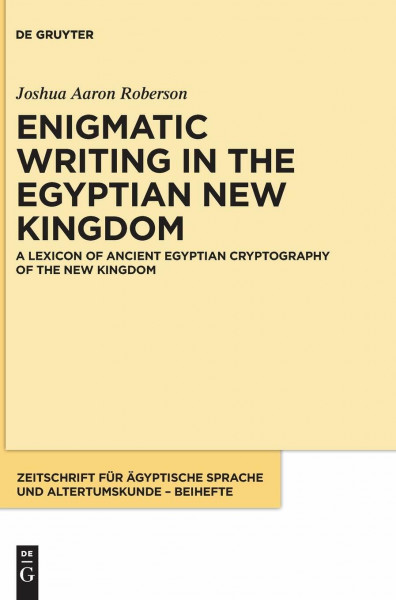 A Lexicon of Ancient Egyptian Cryptography of the New Kingdom (Zeitschrift für ägyptische Sprache und Altertumskunde – Beihefte, 12/2, Band 2)