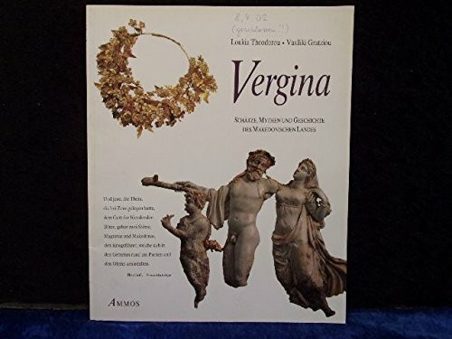 Vergina - Schätze, Mythen und Geschichte des Macedonischen Landes.