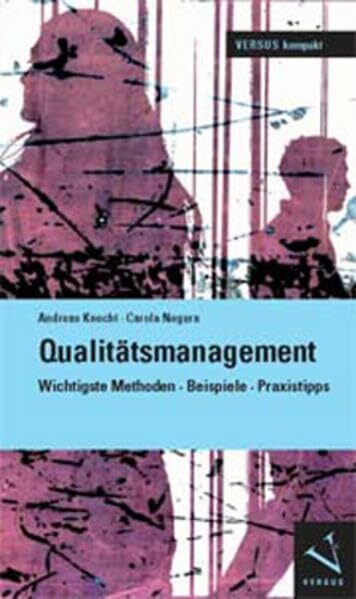 Qualitätsmanagement: Wichtigste Methoden, Beispiele, Praxistipps (VERSUS kompakt)