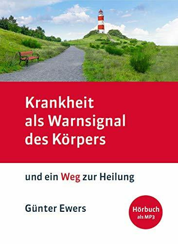 Krankheit als Warnsignal des Körpers und ein Weg zur Heilung