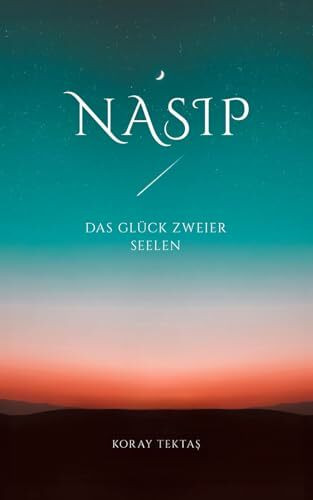 Nasip - Das Glück zweier Seelen: Islamische Texte und Zitate