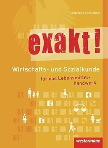 exakt! Wirtschafts- und Sozialkunde für das Lebensmittelhandwerk: Schülerband, 2. Auflage, 2012: Schulbuch