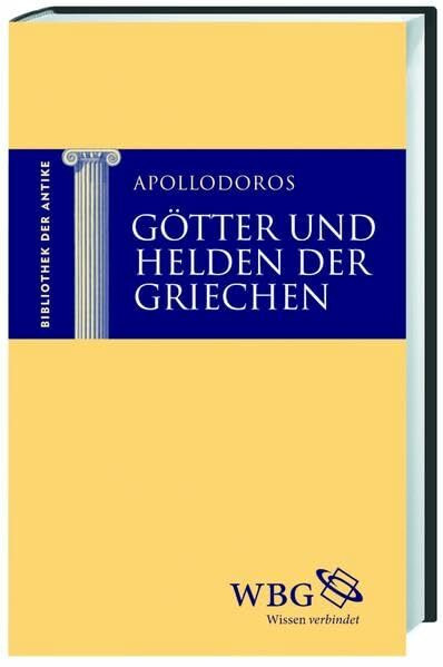 Götter und Helden der Griechen (Bibliothek der Antike: Einsprachige Leseausgabe der schönsten Klassiker)