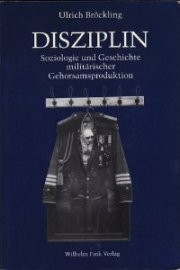 Disziplin: Soziologie und Geschichte militärischer Gehorsamsproduktion