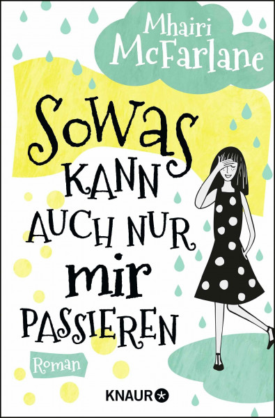 Sowas kann auch nur mir passieren: Roman | In kleinen Katastrophen zur großen Liebe - Eine Romcom zum verlieben: witzig, bissig und einfach gut!