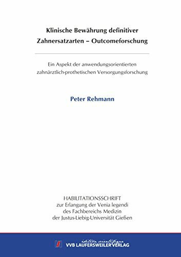 Klinische Bewährung definitiver Zahnersatzarten – Outcomeforschung: Ein Aspekt der anwendungsorientierten zahnärztlich-prothetischen Versorgungsforschung (Edition Scientifique)