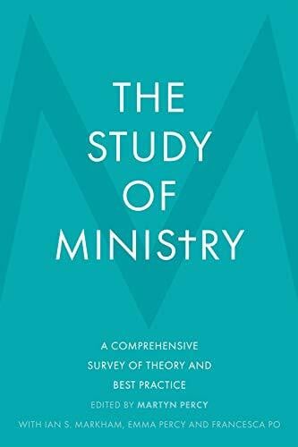 The Study of Ministry: A Comprehensive Survey of Theory and Best Practice