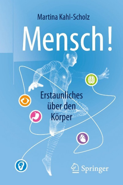 Mensch! Erstaunliches über den Körper