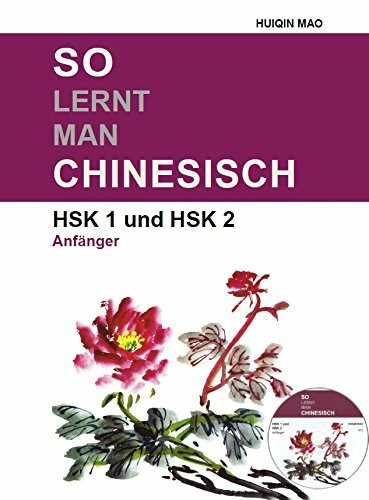 So Lernt Man Chinesisch: HSK 1 und HSK 2, Anfänger / Sechste Auflage, 2021