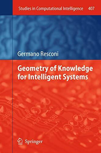 Geometry of Knowledge for Intelligent Systems (Studies in Computational Intelligence, Band 407)
