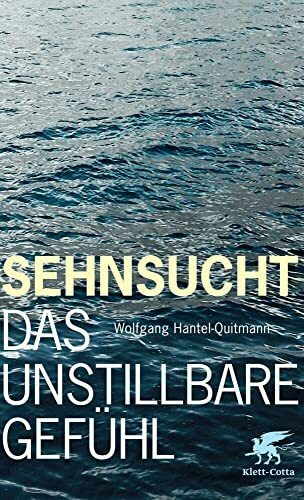 Sehnsucht: Das unstillbare Gefühl