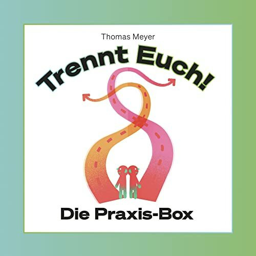 Trennt Euch!: Die Praxis-Box