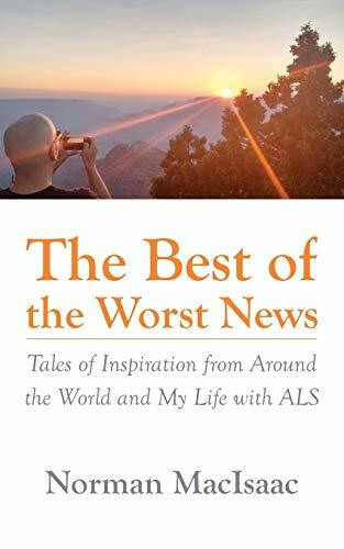 The Best of the Worst News: Tales of Inspiration from Around the World and My Life with ALS