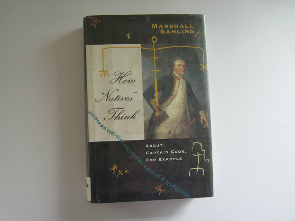 How "Natives" Think: About Captain Cook, for Example
