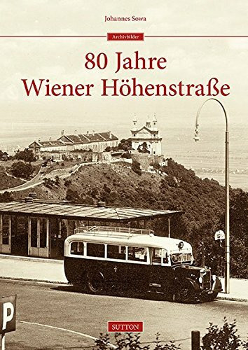 80 Jahre Wiener Höhenstraße (Sutton Archivbilder)