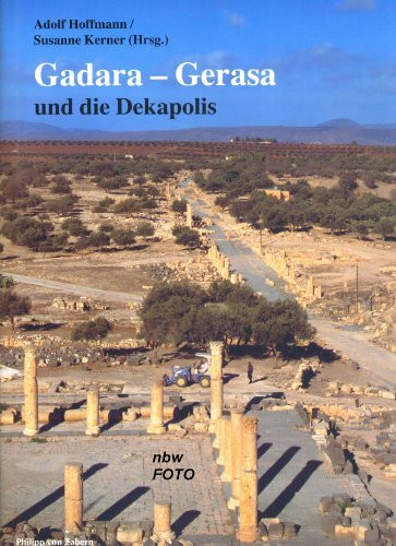 Gadara - Gerasa und die Dekapolis (Zaberns Bildbände zur Archäologie)