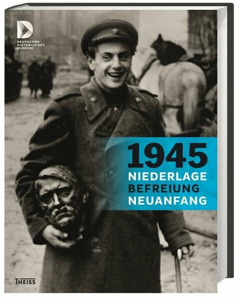 1945 – Niederlage. Befreiung. Neuanfang: Zwölf Länder Europas nach dem Ende der NS-Gewaltherrschaft