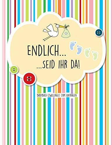 Endlich... seid ihr da! Babybuch (Zwillinge) zum Eintragen: Zwillings-Baby-Buch in Farbe zum Ausfüllen und Eintragen